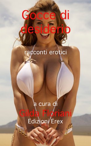 Gocce di desiderio - racconti erotici Gocce di desiderio - racconti erotici