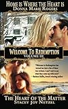 Front cover for the book Welcome to Redemption Volume III: Home Is Where the Heart Is, The Heart of the Matter (Volume 3) by Stacey Joy Netzel
