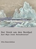 Image de Der  Streit  um  den  Nordpol - Karl  Mays  letzte  Reiseabenteuer