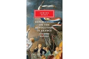 Reflections on The Revolution in France And Other Writings: Edmund Burke (Everyman's Library CLASSICS)
