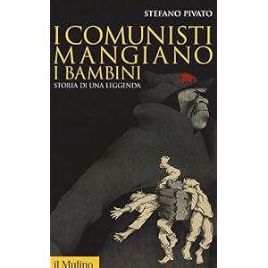 I comunisti mangiano i bambini. Storia di una leggenda I comunisti mangiano i bambini. Storia di una leggenda