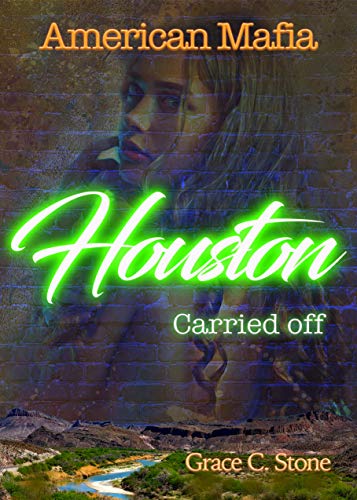 American Mafia: Houston Carried off von [Stone, Grace C.]