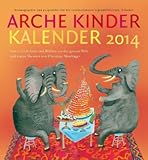 Arche Kinder Kalender 2014: Mit 53 Gedichten und Bildern aus der ganzen Welt by