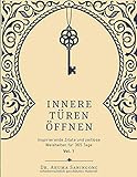 Innere Türen Öffnen: Inspirierende Zitate und zeitlose Weisheiten für 365 Tage (Vol., Band 1) by Dr. Akuma Saningong