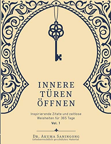 Innere Türen Öffnen: Inspirierende Zitate und zeitlose Weisheiten für 365 Tage (Vol., Band 1)
