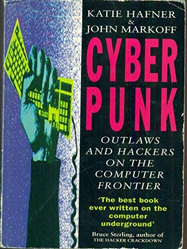 Cyberpunk: Outlaws and Hackers on the Computer Frontier