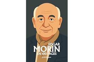 Edgar Morin: l'essentiel de sa pensée en 100 pages