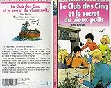Le club des cinq et le secret du vieux puits