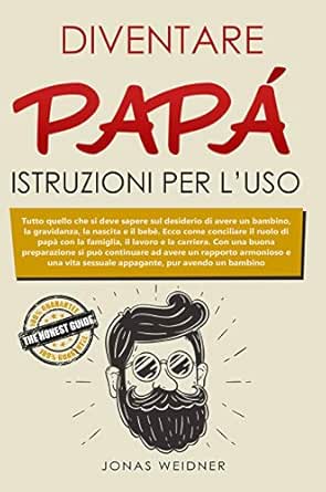 Diventare Papa Istruzioni Per L Uso Tutto Quello Che Si Deve Sapere Sul Desiderio Di Avere Un Bambino La Gravidanza La Nascita E Il Bebe Ecco Come Di Papa Con La Famiglia