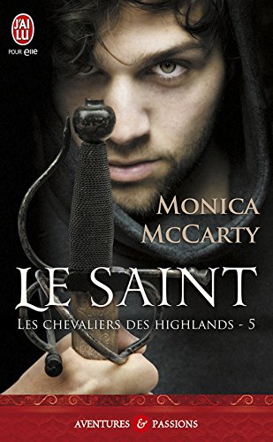 Les chevaliers des Highlands (Tome 5) - Le saint Les chevaliers des Highlands (Tome 5) - Le saint