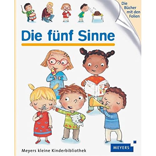 Die fünf Sinne: Meyers kleine Kinderbibliothek (Meyers Kinderbibliothek) Die fünf Sinne: Meyers kleine Kinderbibliothek (Meyers Kinderbibliothek)