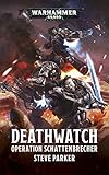 Operation Schattenbrecher (Deathwatch) by Steve Parker, Judith C. Vogt