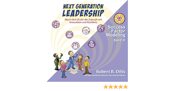 Next Generation Leadership Mach Dich Fit Fur Die Zukunft Mit Dilts Robert B Meza Antonio Amazon De Bucher