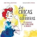 Las chicas son guerreras: 26 rebeldes que cambiaron el mundo (No ficción ilustrados)