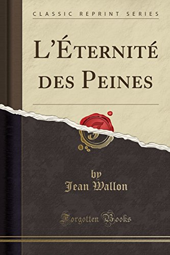L'Eternite Des Peines (Classic Reprint) L'Eternite Des Peines (Classic Reprint)