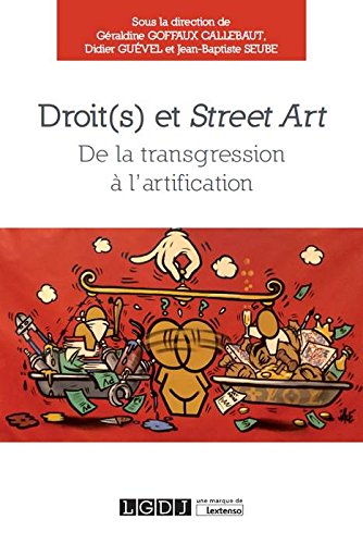 Droit(s) et street art : de la transgression à l'artification francais Droit(s) et street art : de la transgression à l'artification francais