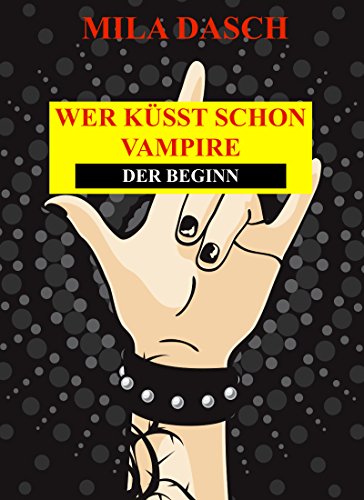 Wer küsst schon Vampire: Der Beginn