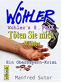 Cover zum Buch Wöhler´s achter Fall: Töten Sie mich ...