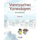 Vanessa'nın Yanındayım: Bir İyiliğin &Ouml;yk&uuml;s&uuml;