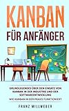 Kanban für Anfänger: Grundlegendes über den Einsatz von Kanban in der Industrie und der Softwareentwicklung | Wie Kanban in der Praxis funktioniert by 