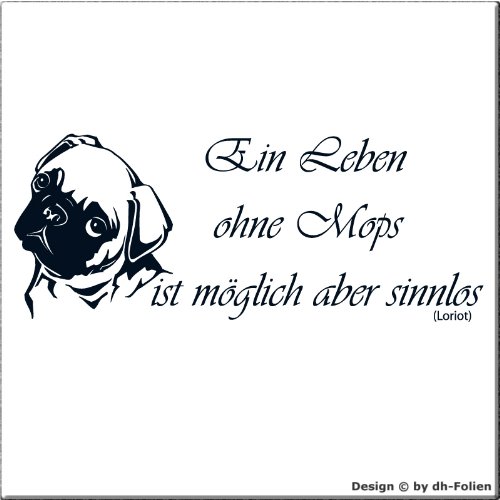 wall-refine WS-00292 | EIN LEBEN OHNE MOPS | Premium Wandtattoo Wandaufkleber der Extra-Klasse , 100 x 40 cm , schwarz oder 33 weiteren Farben und 3 Grössen erhältlich , seidenmatter Glanz VERSANDKOSTENFREI