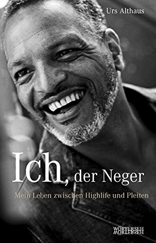 Download Ich, der Neger: Mein Leben zwischen Highlife und Pleiten Download Ich, der Neger: Mein Leben zwischen Highlife und Pleiten
