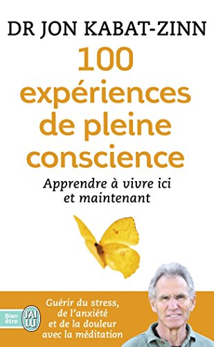 Télécharger 100 expériences de pleine conscience : Apprendre à vivre ici et maintenant Livre eBook France