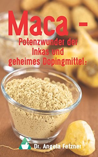 Preisvergleich Produktbild Maca - Potenzwunder der Inkas und geheimes Dopingmittel