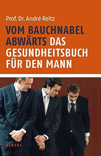 Download Vom Bauchnabel abwärts: Das Gesundheitsbuch für den Mann Download Vom Bauchnabel abwärts: Das Gesundheitsbuch für den Mann