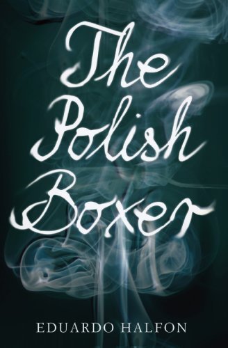 The Polish Boxer by Eduardo Halfon (2012-10-02)