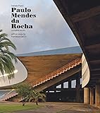 Paulo Mendes da Rocha: Complete Works by 