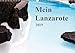 Produktbild Mein Lanzarote (Wandkalender 2019 DIN A3 quer): Monatskalender mit 13 inseltypischen Eindrücken (Monatskalender, 14 Seiten ) (CALVENDO Orte)