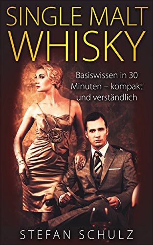Download Single Malt Whisky: Basiswissen in 30 Minuten - kompakt und verständlich Download Single Malt Whisky: Basiswissen in 30 Minuten - kompakt und verständlich