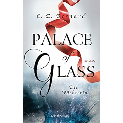 Palace of Glass - Die Wächterin: Roman (Palace-Saga 1) Palace of Glass - Die Wächterin: Roman (Palace-Saga 1)