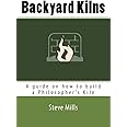 Backyard Kilns: A guide on how to build a Philosopher’s Kiln