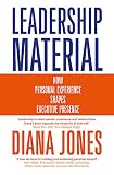 Leadership Material: How Personal Experience Shapes Executive Presence by