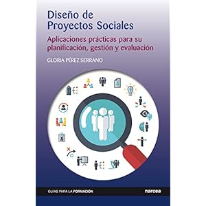 Diseño de Proyectos Sociales: Aplicaciones prácticas para su planificación, gestión y evaluación (Guías para la formación nº 12)