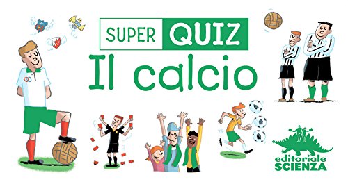 Calcio. Super quiz. Con 100 Carte