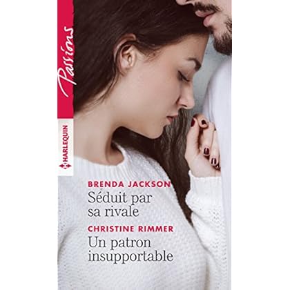 Séduit par sa rivale - Un patron insupportable (Passions)