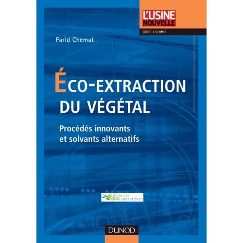 Eco-extraction du végétal - Procédés innovants et solvants alternatifs