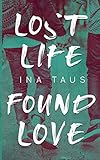Lost Life Found Love by Ina Taus