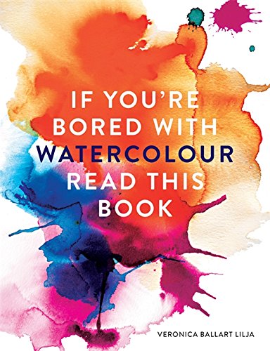 If You're Bored With WATERCOLOUR Read This Book (If you're ... Read This Book)
