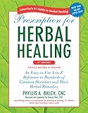 Prescription for Herbal Healing, 2nd Edition: An Easy-to-Use A-to-Z Reference to Hundreds of Common Disorders and Their Herbal Remedies (English Edition) by Phyllis A.  Balch, Stacey Bell