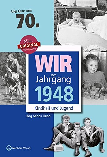 Download Wir vom Jahrgang 1948 - Kindheit und Jugend (Jahrgangsbände): 70. Geburtstag Download Wir vom Jahrgang 1948 - Kindheit und Jugend (Jahrgangsbände): 70. Geburtstag