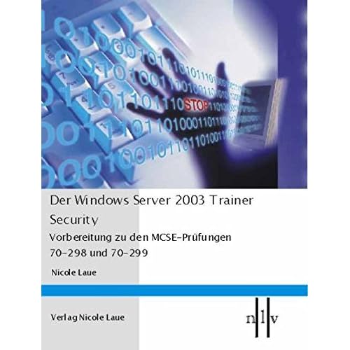 Der Windows Server 2003 Trainer - Security by Nicole Laue (2005-06-30) Der Windows Server 2003 Trainer - Security by Nicole Laue (2005-06-30)