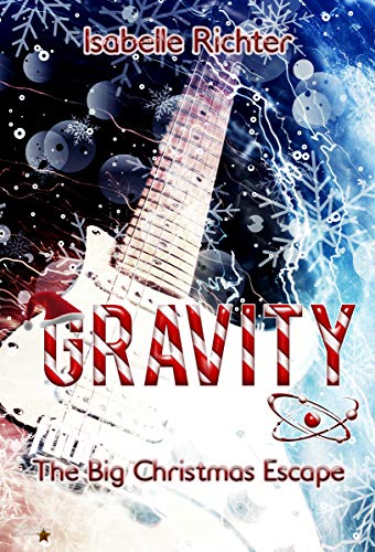 Gravity: The Big Christmas Escape (Gravity-Special-Reihe 2) von [Richter, Isabelle]