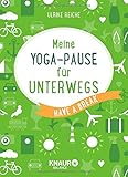 Meine Yoga-Pause für unterwegs: Have a break by Ulrike Reiche