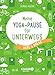 Meine Yoga-Pause für unterwegs: Have a break by Ulrike Reiche