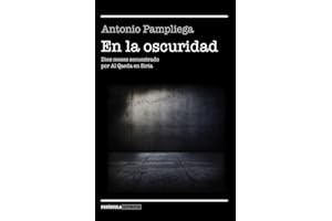 En la oscuridad: Diez meses secuestrado por Al Qaeda en Siria (NO FICCIÓN NARRATIVA)
