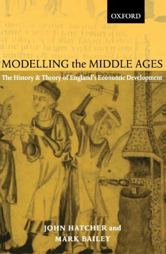 Modelling the Middle Ages: The History and Theory of England's Economic Development (Oxford Ethics Series)